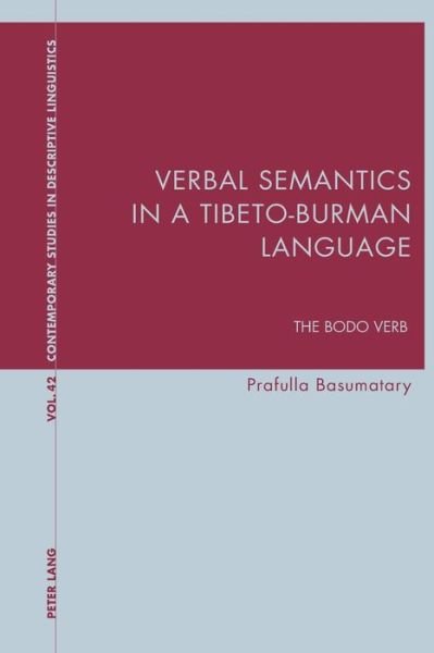 Cover for Prafulla Basumatary · Verbal Semantics in a Tibeto-Burman Language: The Bodo Verb - Contemporary Studies in Descriptive Linguistics (Paperback Book) [New edition] (2017)