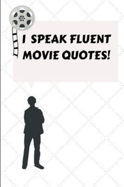 I Speak Fluent Movie Quotes - Movielover Books - Książki - Independently Published - 9781792767395 - 27 grudnia 2018