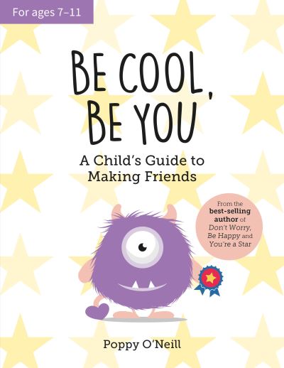 Cover for Poppy O'Neill · Be Cool, Be You: A Child's Guide to Making Friends (Paperback Book) (2022)