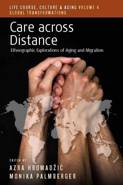 Cover for Care across Distance: Ethnographic Explorations of Aging and Migration - Life Course, Culture and Aging: Global Transformations (Paperback Book) (2022)