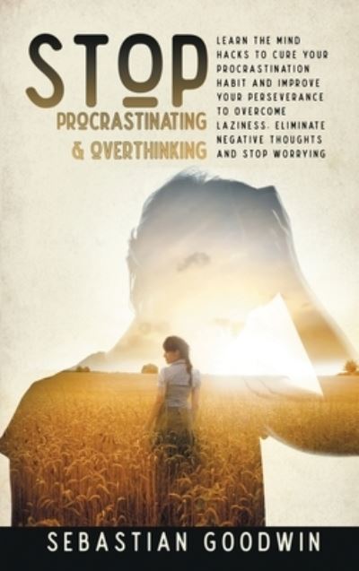 Cover for Sebastian Goodwin · Stop Procrastinating &amp; Overthinking (Hardcover Book) (2020)