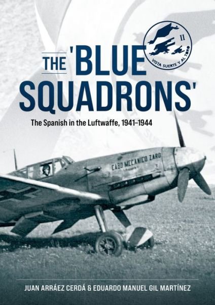 Cover for Juan Arraez Cerda · The 'Blue Squadrons': The Spanish in the Luftwaffe, 1941-1944 (Pocketbok) (2023)
