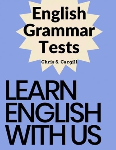 Cover for Chris S Cargill · English Grammar Tests: Elementary, Pre-Intermediate, Intermediate, and Advanced Grammar Tests (Paperback Book) (2023)