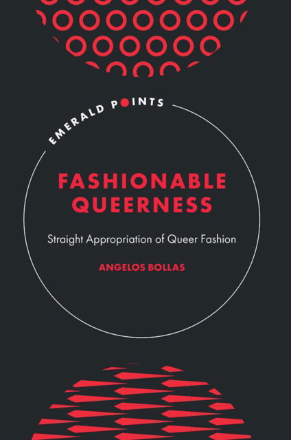 Cover for Bollas, Angelos (Maynooth University, Ireland) · Fashionable Queerness: Straight Appropriation of Queer Fashion - Emerald Points (Hardcover Book) (2024)