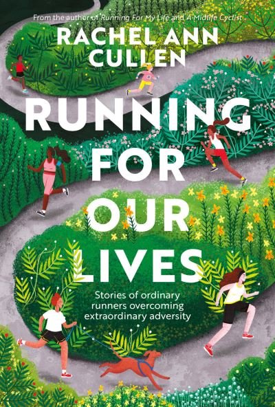 Cover for Rachel Ann Cullen · Running for Our Lives: Stories of everyday runners overcoming extraordinary adversity (Paperback Book) (2022)