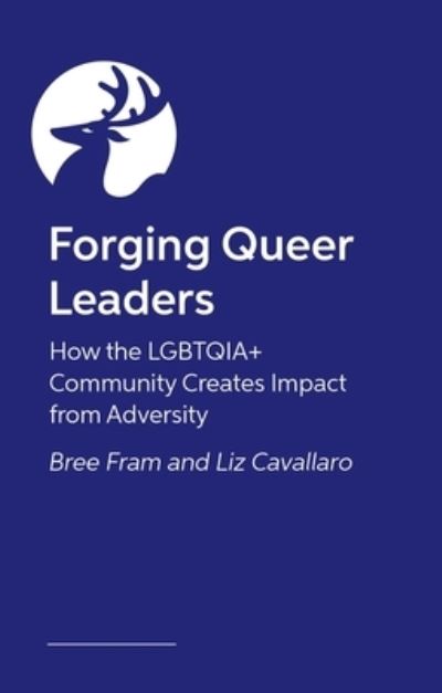 Cover for Bree Fram · Forging Queer Leaders: How the LGBTQIA+ Community Creates Impact from Adversity (Paperback Book) (2024)