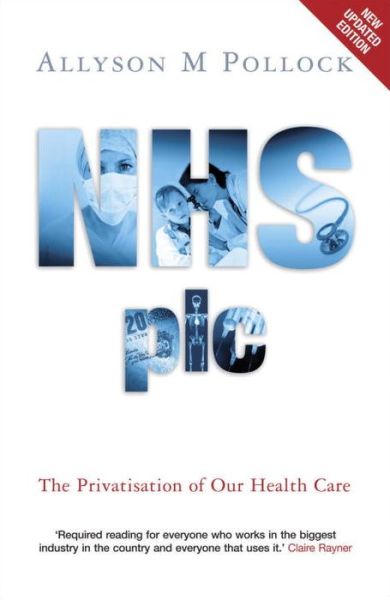 Cover for Allyson M Pollock · NHS plc: The Privatisation of Our Health Care (Paperback Book) [2 New edition] (2006)