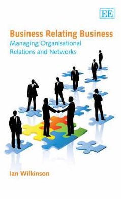 Cover for Ian Wilkinson · Business Relating Business: Managing Organisational Relations and Networks (Hardcover Book) (2008)