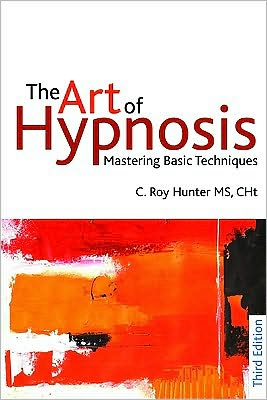 Cover for C Roy Hunter · The Art of Hypnosis: Mastering basic techniques (Paperback Book) [3 New edition] (2010)