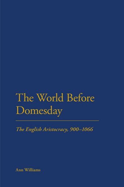 Cover for Ann Williams · The World Before Domesday: The English Aristocracy 900-1066 (Hardcover Book) (2008)
