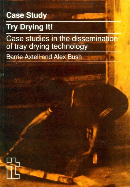 Cover for Barrie Axtell · Try Drying It!: Case studies in the dissemination of tray-drying technology (Paperback Book) (1991)