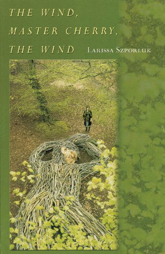 Cover for Larissa Szporluk · The Wind, Master Cherry, the Wind (Paperback Book) (2003)