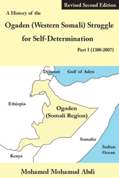 Cover for Mohamed Mohamud Abdi · A History of the Ogaden (Western Somali) Struggle for Self-Determination Part I (1300-2007) (Paperback Book) (2021)