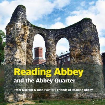 Reading Abbey and the Abbey Quarter - Peter Durrant - Książki - Two Rivers Press - 9781909747395 - 21 września 2018