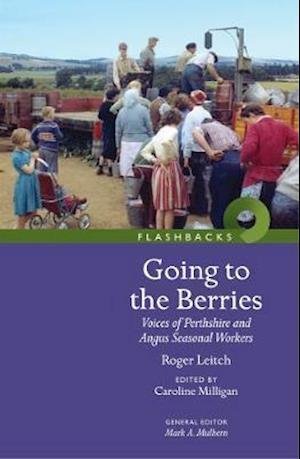 Cover for Roger Leitch · Going to the Berries: Voices of Perthshire and Angus Seasonal Workers - Flashbacks (Paperback Book) (2020)
