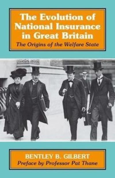 Cover for Bentley B. Gilbert · The Evolution of National Insurance: The Origins of the Welfare State (Paperback Book) [2 Enhanced edition] (2018)