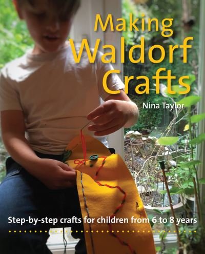 Cover for Nina Taylor · Making Waldorf Crafts: A Handbook for Children from 6 to 8 (Taschenbuch) (2021)