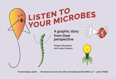 Cover for Fergus Shanahan · Listen to Your Microbes: A Graphic Story - from Their Perspective (Hardcover bog) (2024)