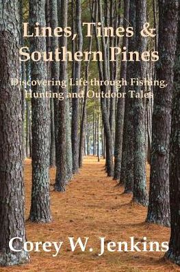 Cover for Corey W Jenkins · Lines, Tines &amp; Southern Pines (Paperback Book) (2016)