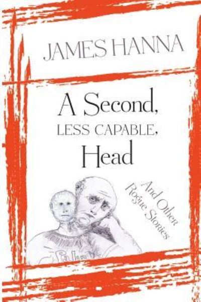 Cover for James Hanna · A Second, Less Capable, Head (Pocketbok) (2017)