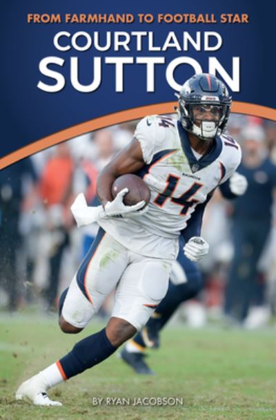 Courtland Sutton - Ryan Jacobson - Kirjat - Lake 7 Creative, LLC - 9781940647395 - tiistai 22. syyskuuta 2020