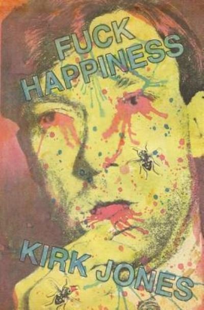 Cover for Kirk Jones · Fuck Happiness (Pocketbok) (2019)