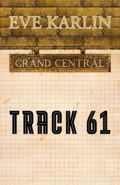 Cover for Eve Karlin · Track 61 (Paperback Book) (2022)