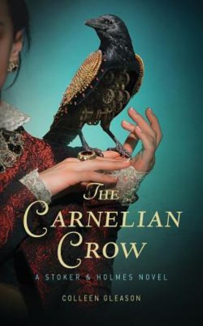 Cover for Colleen Gleason · The Carnelian Crow: A Stoker &amp; Holmes Book - Stoker and Holmes Books (Paperback Book) (2017)