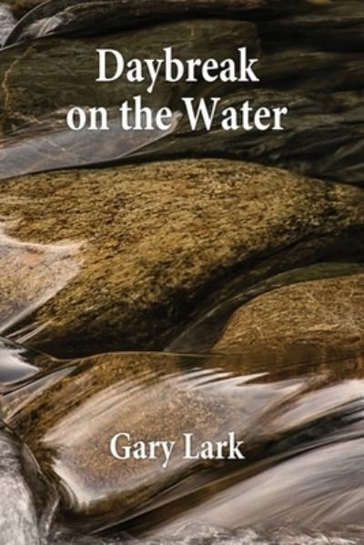 Cover for Gary Lark · Daybreak on the Water (Book) (2020)