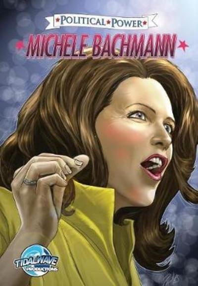 Political Power: Michele Bachmann - Cw Cooke - Livres - Tidalwave Productions - 9781948724395 - 15 février 2018