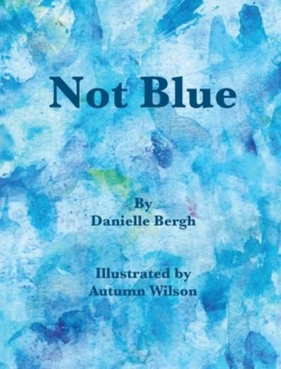 Cover for Danielle M Bergh · Not Blue (Hardcover Book) (2022)