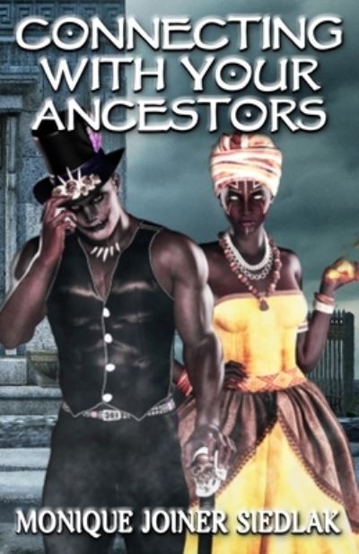 Cover for Monique Joiner Siedlak · Connecting With Your Ancestors - African Spirituality Beliefs and Practices (Pocketbok) (2020)