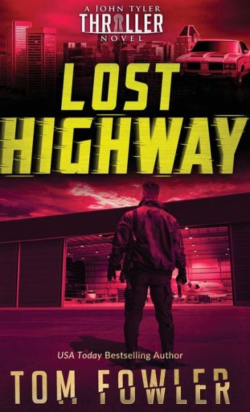 Cover for Tom Fowler · Lost Highway: A John Tyler Thriller - The John Tyler Action Thrillers (Hardcover Book) (2021)