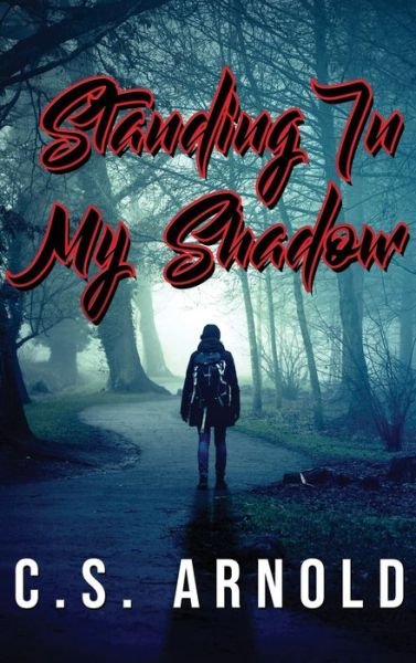 Cover for C S Arnold · Standing In My Shadow (Hardcover bog) (2021)