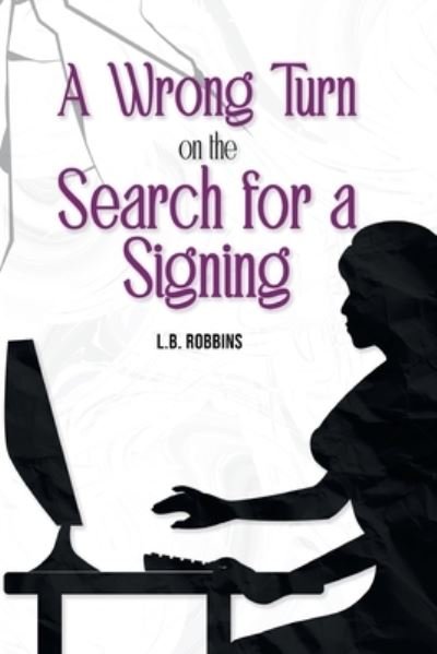 Cover for L B Robbins · A Wrong Turn on the Search for a Signing (Paperback Book) (2021)