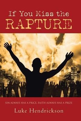 Luke Hendrickson · If You Miss the Rapture (Hardcover Book) (2017)