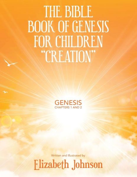 Cover for Elizabeth Johnson · The Bible Book of Genesis for Children &quot;creation&quot;: Genesis Chapters 1 and 2 (Paperback Book) (2019)