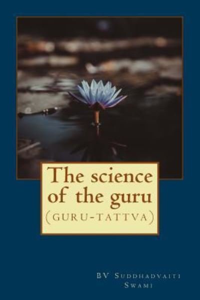 Cover for Suddhadvaiti Swami · The science of the guru (Paperback Book) (2017)