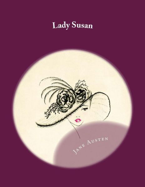 Lady Susan - Jane Austen - Books - Createspace Independent Publishing Platf - 9781978002395 - October 11, 2017