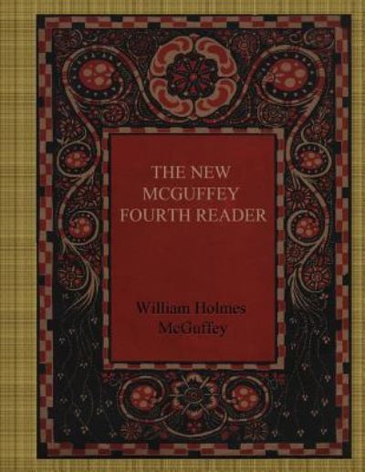 Cover for William Holmes McGuffey · The New Mcguffey Fourth Reader (Paperback Book) (2017)