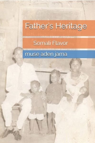 Cover for Muse Aden Jama · Fathers Heritage (Somali Flavor) (Paperback Book) (2019)