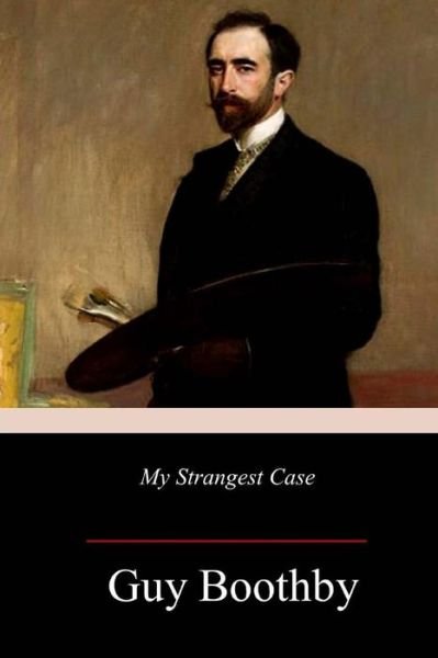 Cover for Guy Boothby · My Strangest Case (Pocketbok) (2018)
