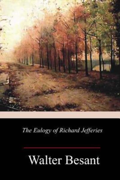 Cover for Sir Walter Besant · The Eulogy of Richard Jefferies (Paperback Book) (2018)