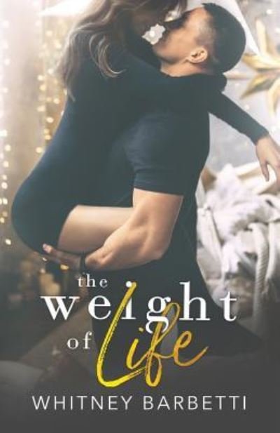 Cover for Whitney Barbetti · The Weight of Life (Paperback Bog) (2017)