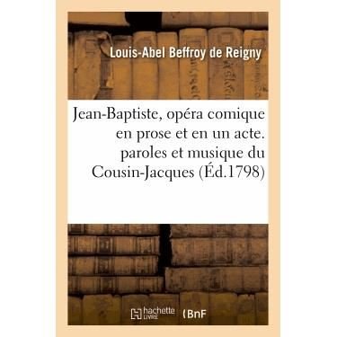 Cover for Beffroy De Reigny-l-a · Jean-baptiste, Opera Comique en Prose et en Un Acte. Paroles et Musique Du Cousin-jacques (Taschenbuch) (2022)