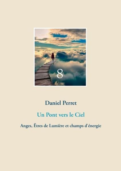 Cover for Daniel Perret · Un Pont Vers Le Ciel (Pocketbok) (2015)