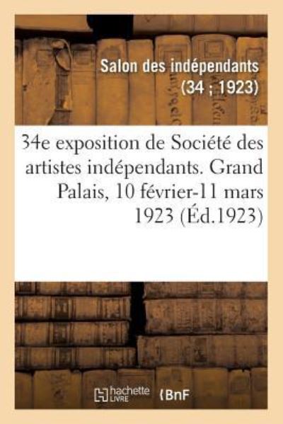 Cover for Salon Des Indépendants · 34e Exposition de Societe Des Artistes Independants, Catalogue (Taschenbuch) (2018)