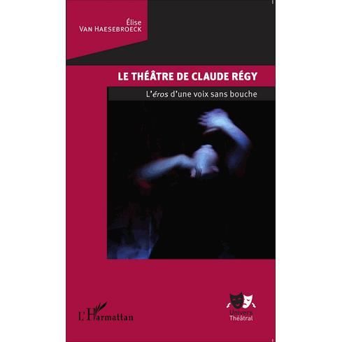 Cover for Elise van Haesebroeck · Le théâtre de Claude Régy (Paperback Book) (2021)