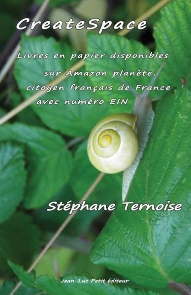 Cover for Stéphane Ternoise · Createspace : Livres en Papier Disponibles Sur Amazon Planète, Citoyen Français De France  Avec Numéro Ein (Pocketbok) [French, 1 edition] (2013)