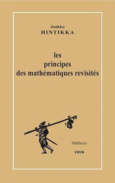 Cover for Jaakko Hintikka · Les Principes Des Mathematiques Revisites (Mathesis) (French Edition) (Paperback Book) [French edition] (2007)